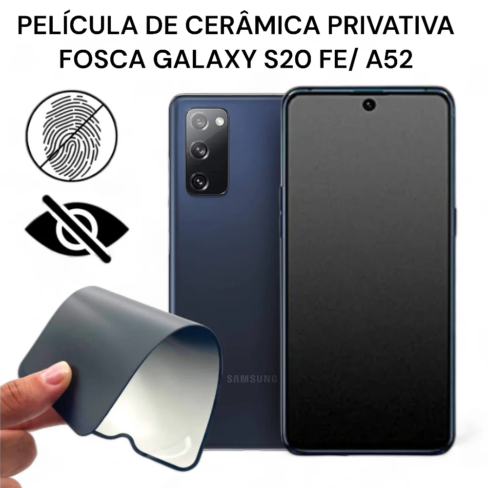 Película de Cerâmica Privativa Fosca Galaxy S20 FE/ A52 Anti-Spy Matte