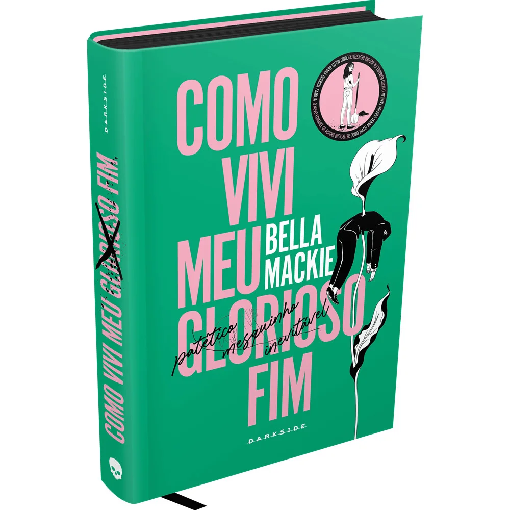 Livro - Como Vivi Meu Glorioso Fim - por Bella Mackie - Editora Darkside