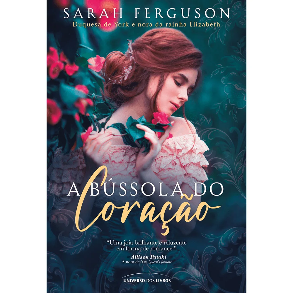 Livro - A bússola do coração - por Sarah Ferguson - Editora Universo dos Livros