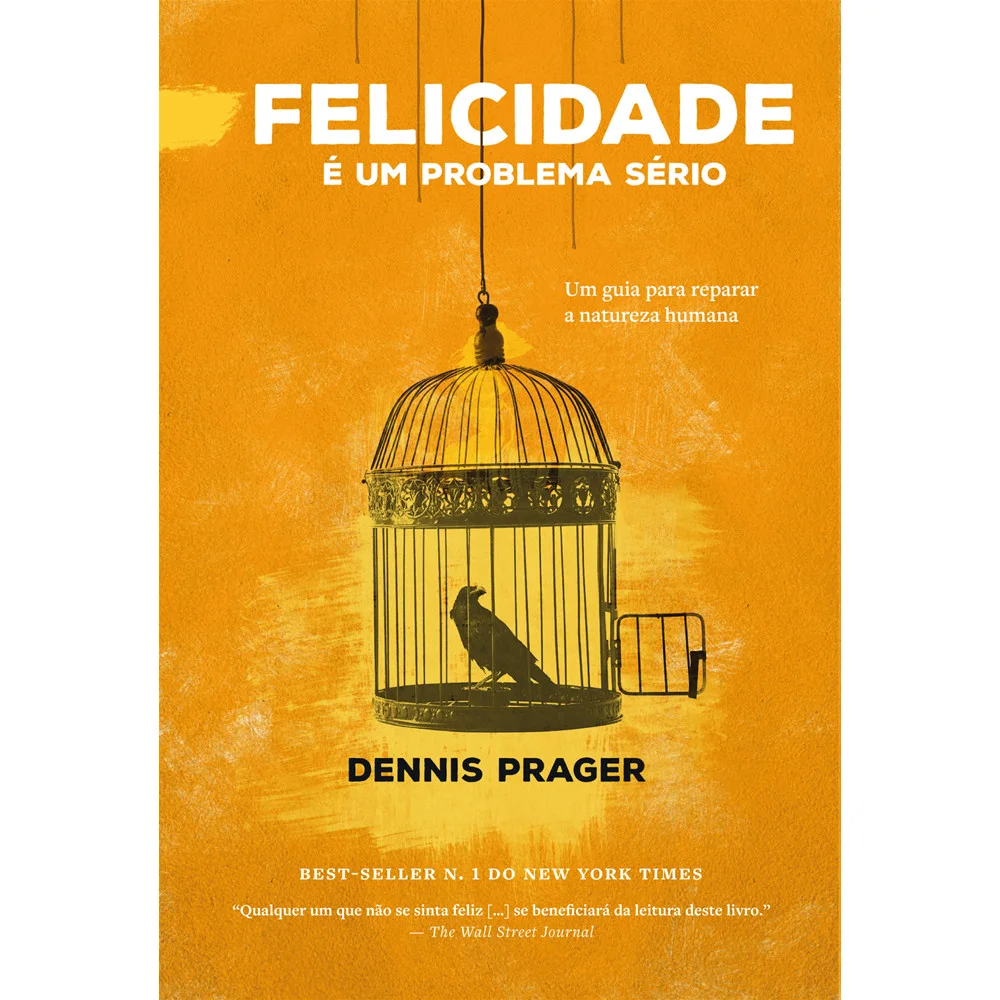Livro - Felicidade é um problema sério - por Dennis Prager - Editora Casa dos Espíritos