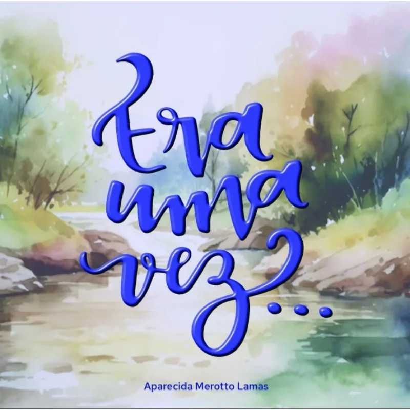 Livro Infantil: ERA UMA VEZ... Autora: Aparecida Merotto Lamas