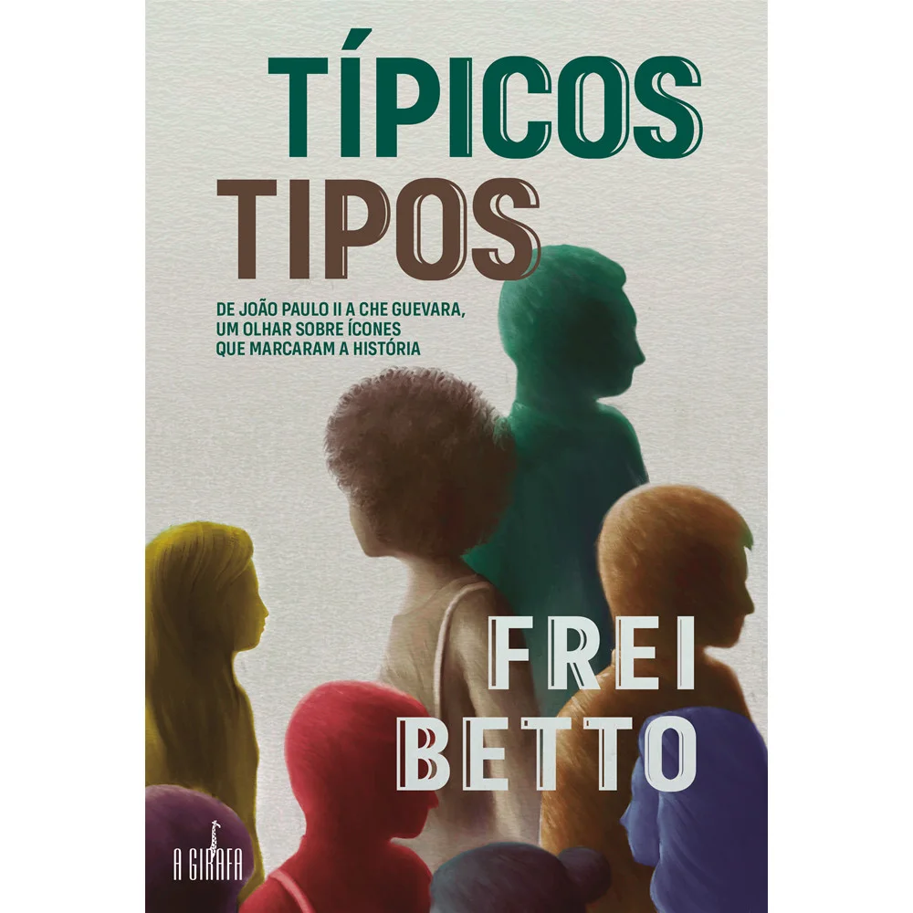 Livro - Típicos Tipos - 2ª edição - por Frei Betto - Editora A Girafa
