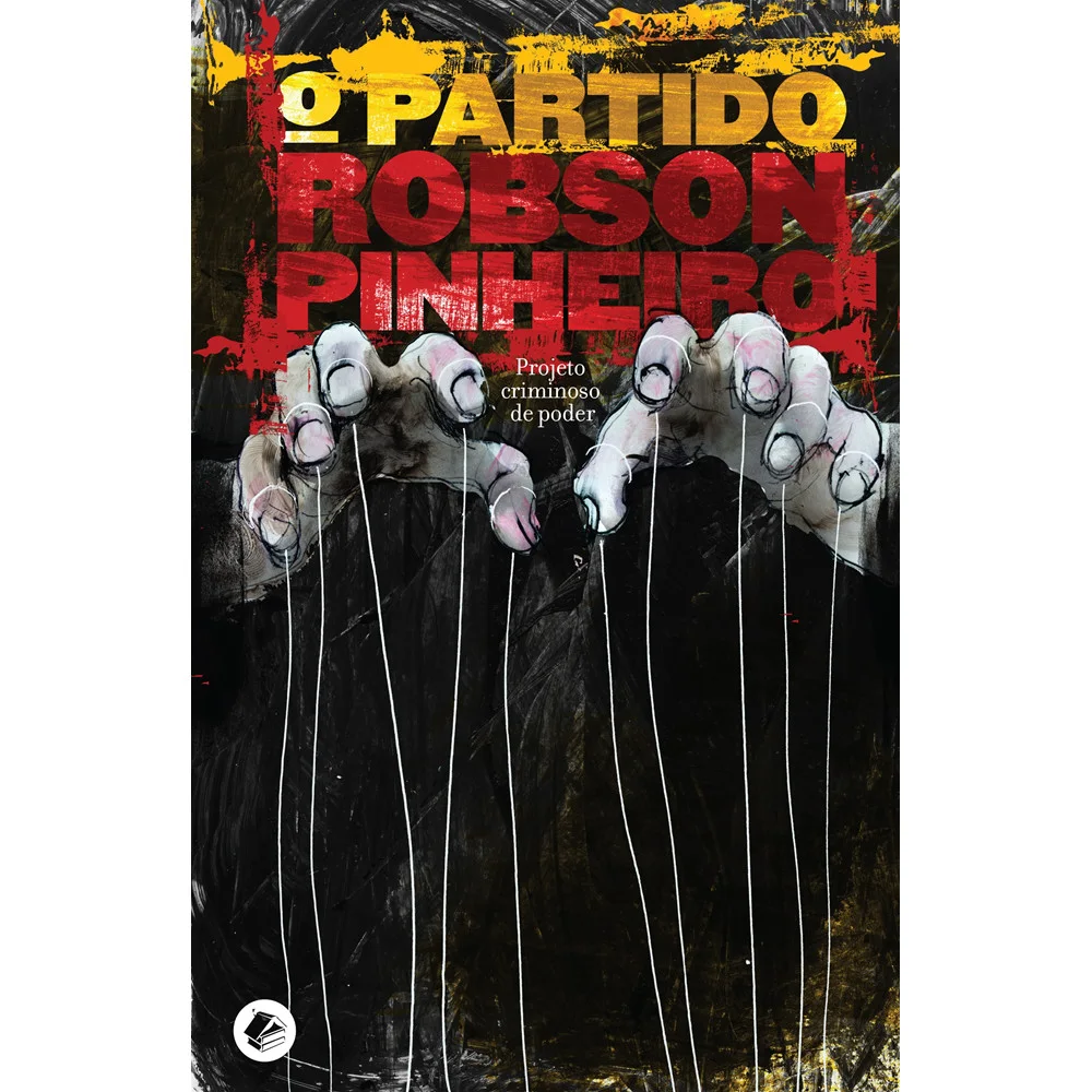 PARTIDO, O - PROJETO CRIMINOSO DE PODER