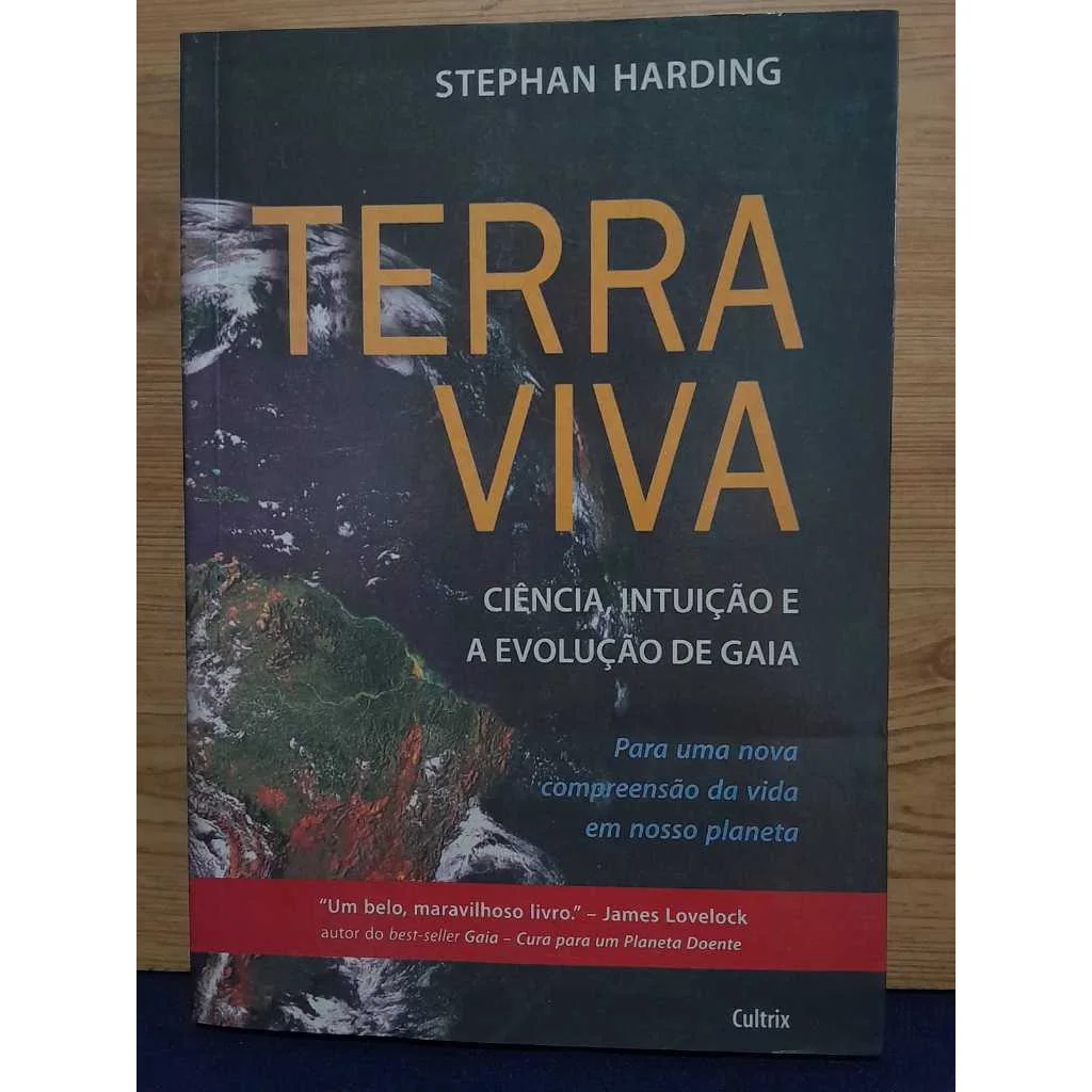 TERRA VIVA STEPHAN HARDING CIÊNCIA, INTUIÇÃO E A EVOLUÇÃO DE GAIA EDITORA CULTRIX 2008