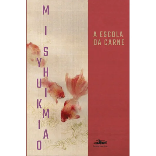 Livro - A escola da carne - por Yukio Mishima - Editora Estação Liberdade