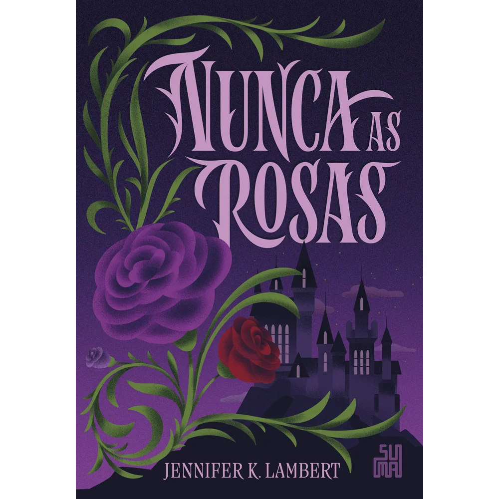 Livro - Nunca as rosas - por Jennifer K. Lambert - Editora Suma
