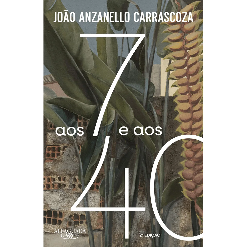 Livro - Aos 7 e aos 40 (Nova edição) - Editora Alfaguara
