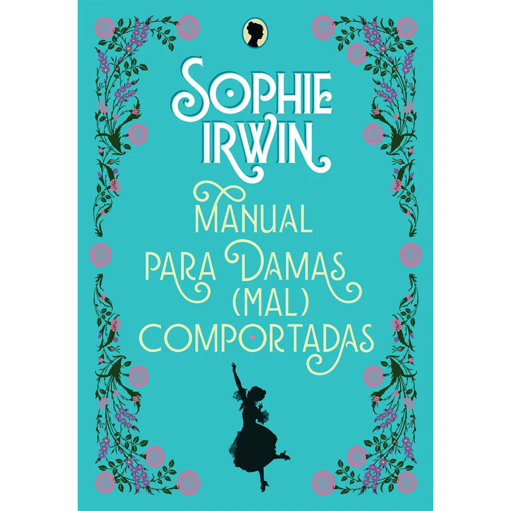 Livro - Manual para damas (mal)comportadas - por Sophie Irwin - Editora Arqueiro -