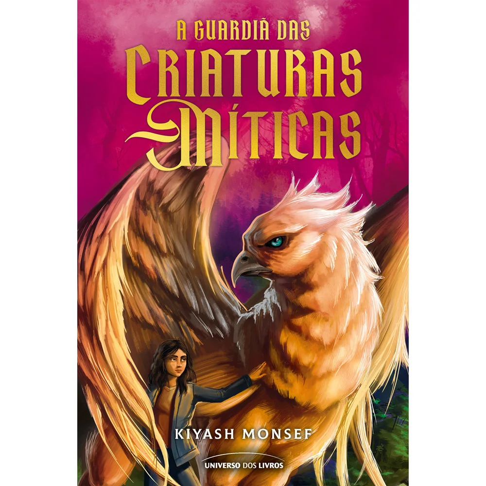 Livro - A guardiã das criaturas míticas - por Kiyash Monsef - Editora Universo dos Livros